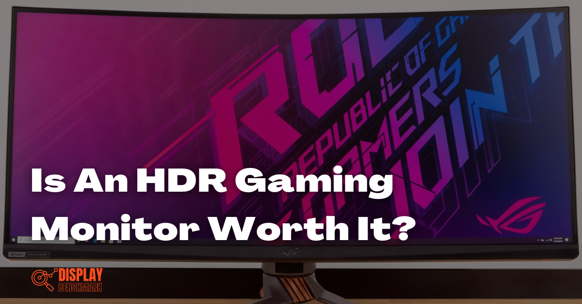 Is An HDR Gaming Monitor Worth It
