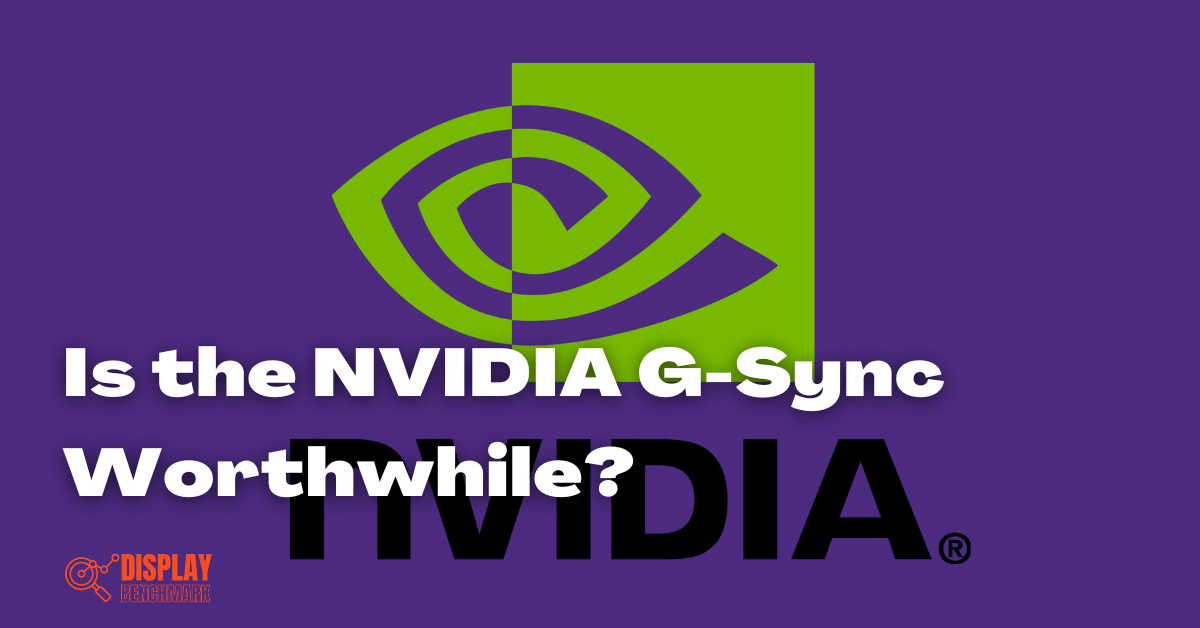 Is the NVIDIA G-Sync Worthwhile