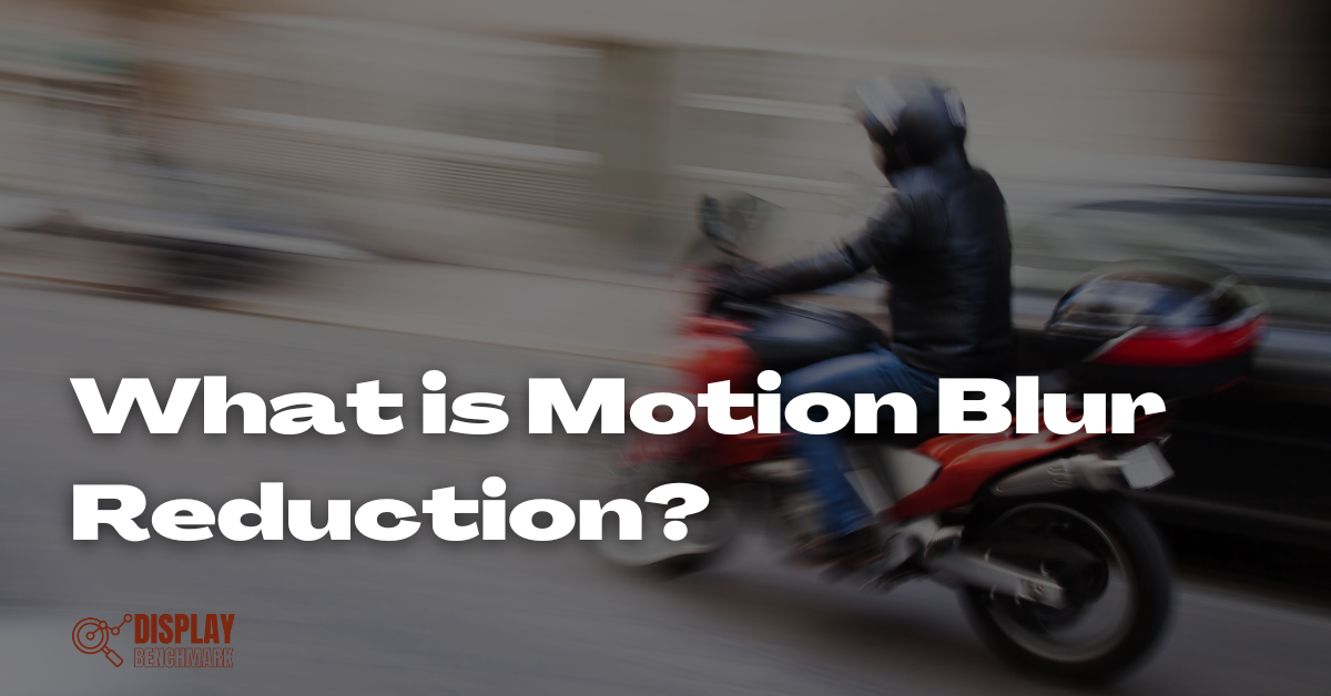Motion Blur Reduction