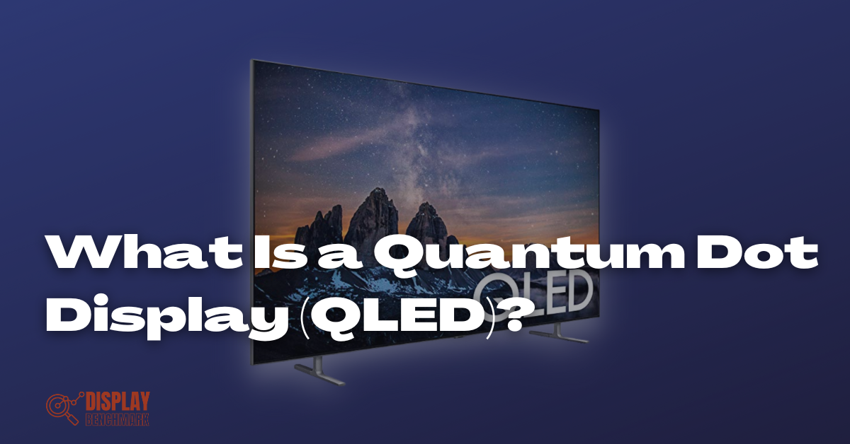 What Is a Quantum Dot Display