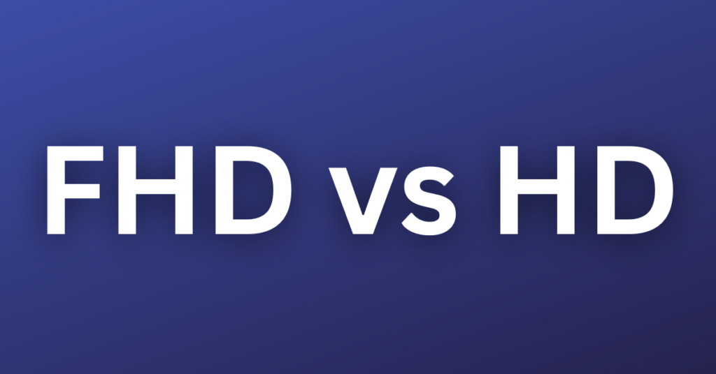 FHD vs HD