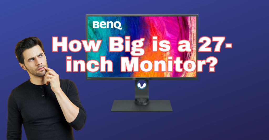 How Big is a 27-inch Monitor