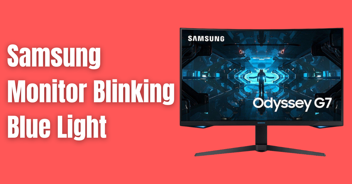 Samsung Monitor Blinking Blue Light