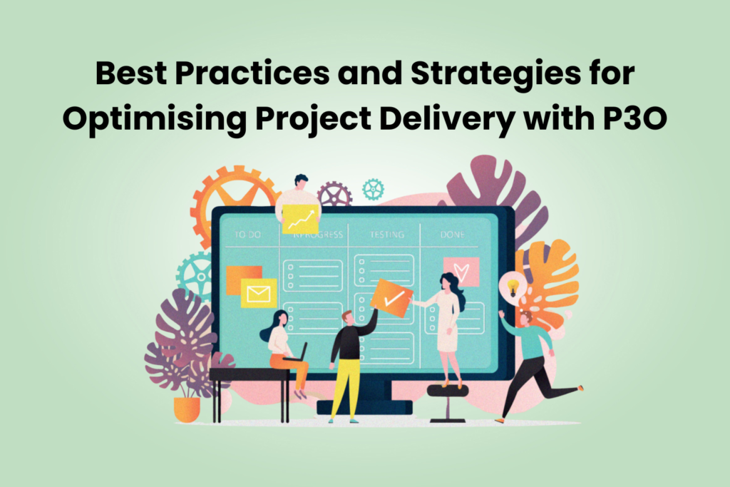 Strategies for Optimising Project Delivery with P3O